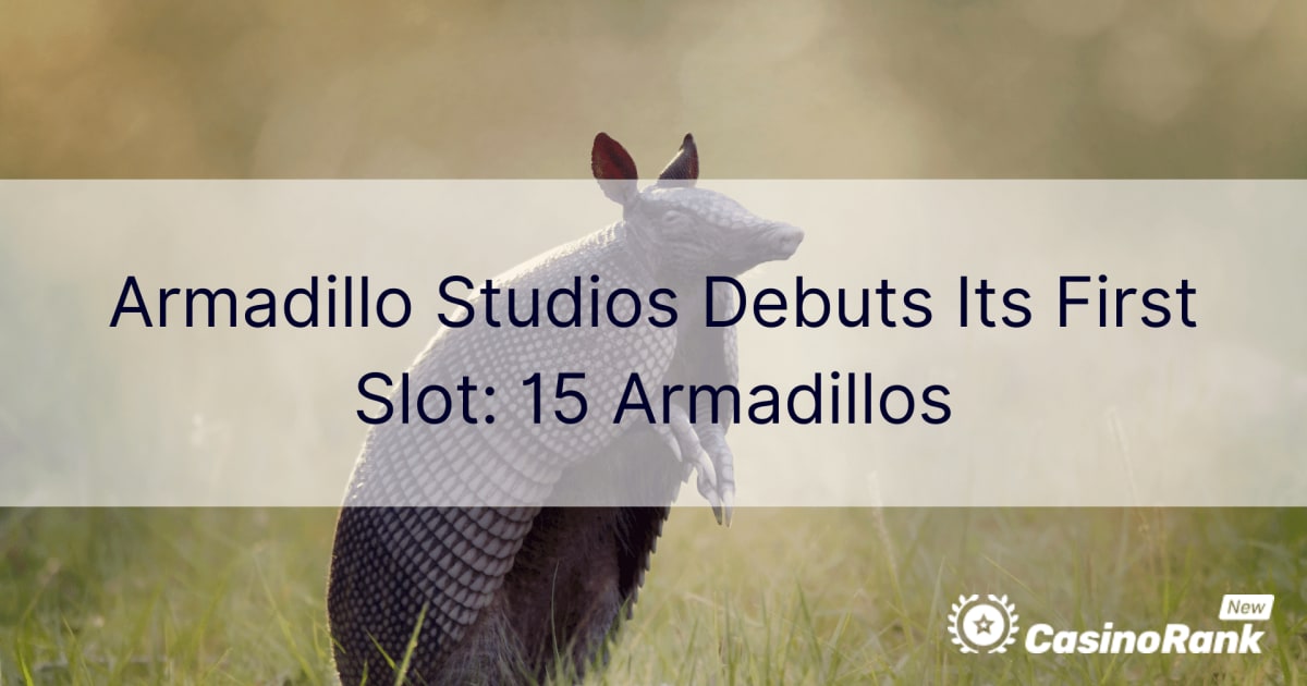 Το Armadillo Studios κάνει το ντεμπούτο του για πρώτη φορά: 15 Armadillos