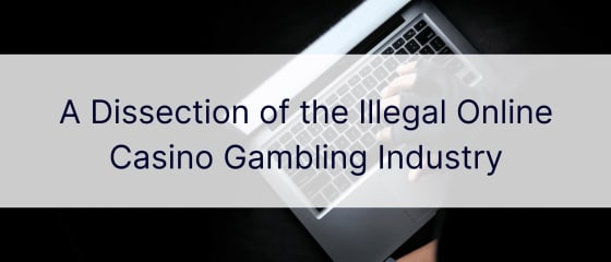 Μια ανατομή της παράνομης βιομηχανίας τυχερών παιχνιδιών στο Διαδίκτυο