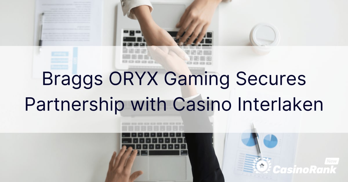 Η Braggs ORYX Gaming εξασφαλίζει τη συνεργασία με το Casino Interlaken
