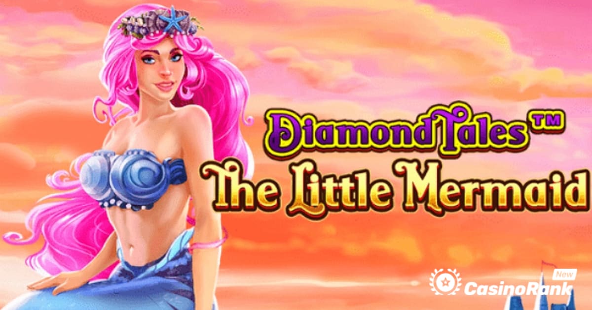 Η Greentube συνεχίζει το franchise Diamond Tales με τη Μικρή Γοργόνα